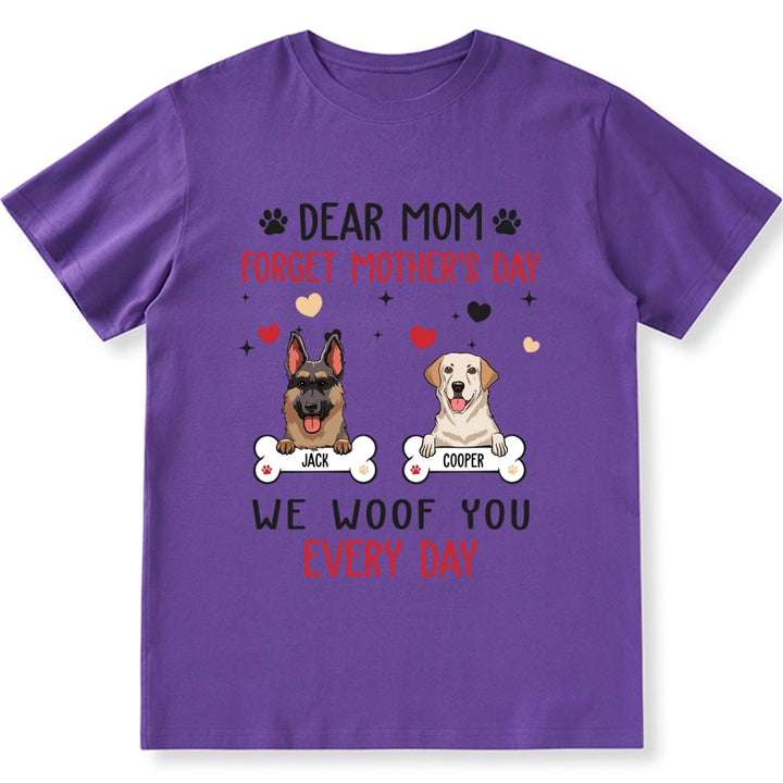 Dear Mom Forget Mother's Day - Personalized Custom Unisex T-shirt