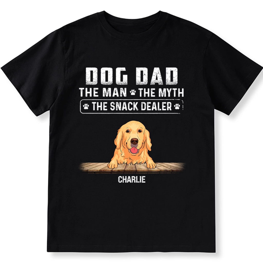 Dog Dad The Man The Myth The Snack Dealer - Personalized Custom Unisex T-shirt