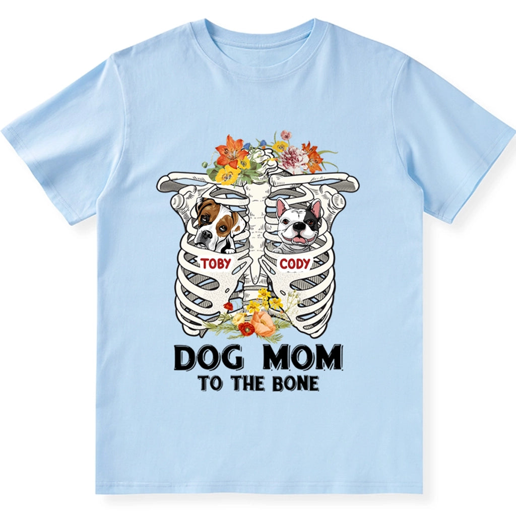 Dog Mom To The Bone - Personalized Custom Unisex T-shirt