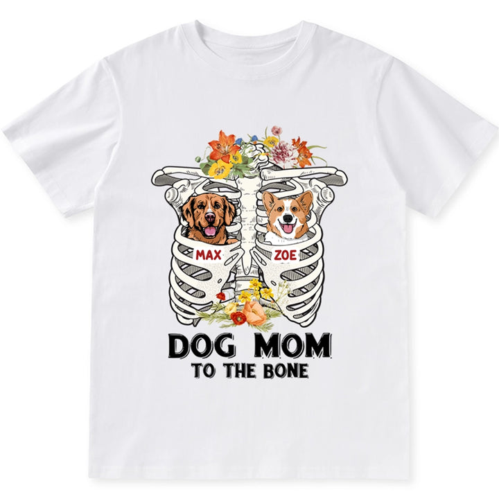 Dog Mom To The Bone - Personalized Custom Unisex T-shirt