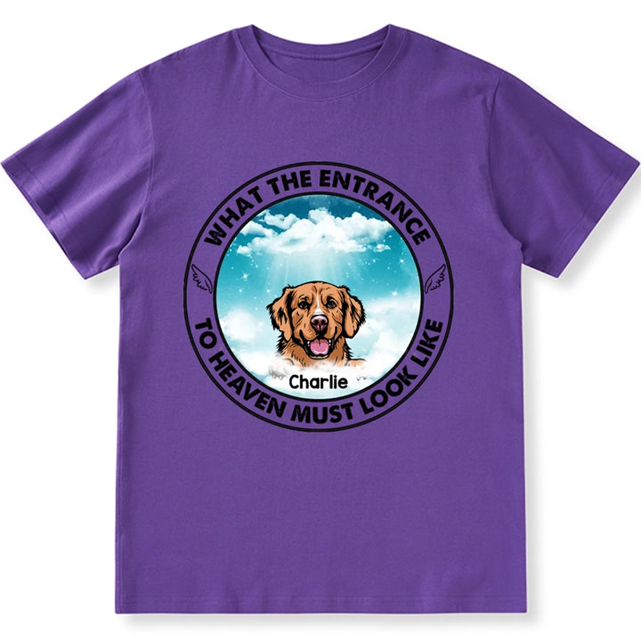 Entrance To Heaven Look Like - Personalized Custom Unisex T-shirt