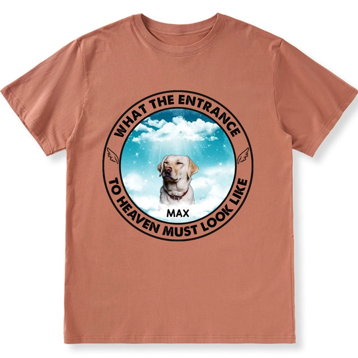 Entrance To Heaven Look Like - Personalized Custom Unisex T-shirt