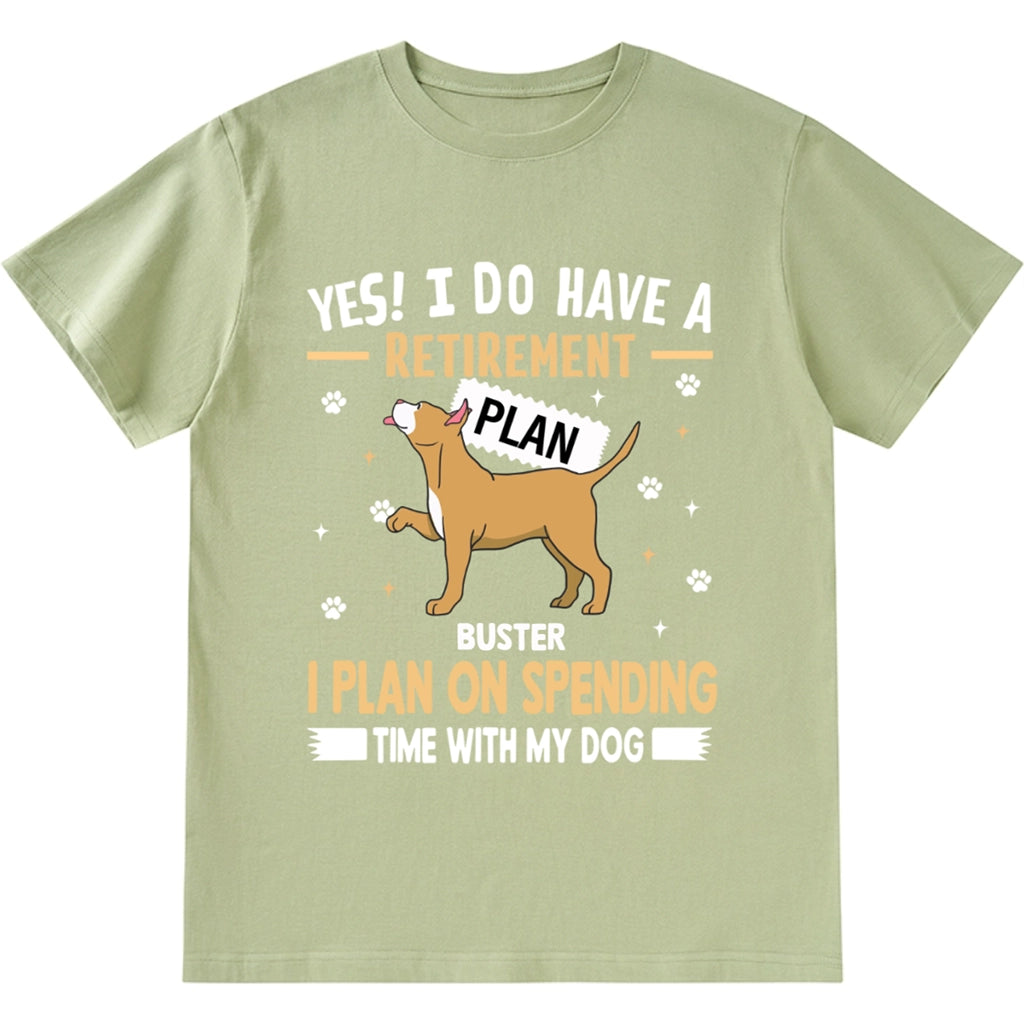 I Do Have A Retirement Plan - Personalized Custom Unisex T-shirt