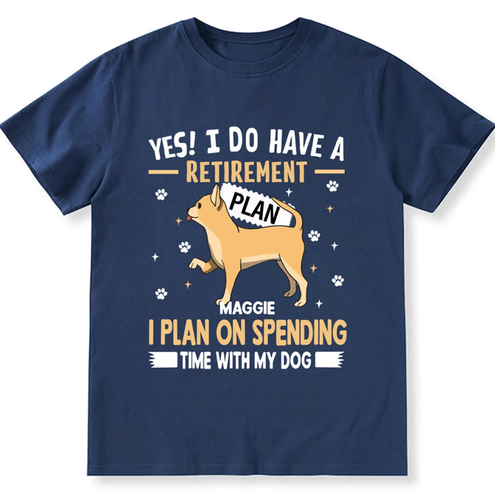 I Do Have A Retirement Plan - Personalized Custom Unisex T-shirt