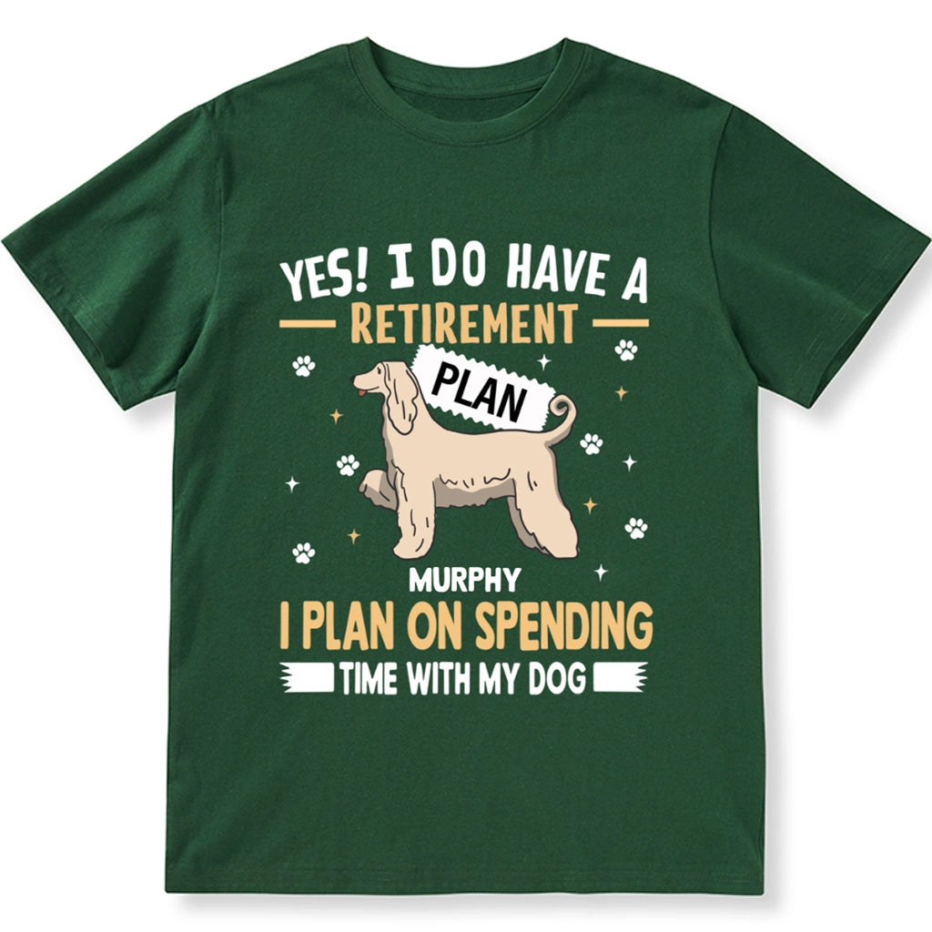 I Do Have A Retirement Plan - Personalized Custom Unisex T-shirt