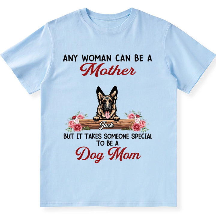 It Takes Someone Special To Be A Dog Mom - Personalized Custom Unisex T-shirt