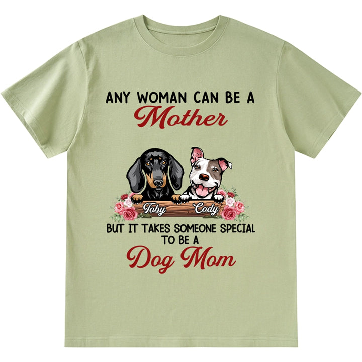 It Takes Someone Special To Be A Dog Mom - Personalized Custom Unisex T-shirt