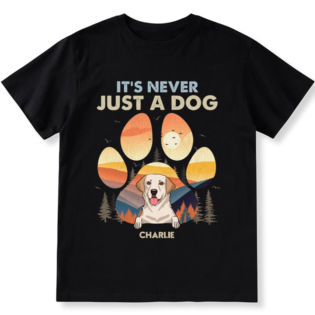 It's Never Just A Dog - Personalized Custom Unisex T-shirt