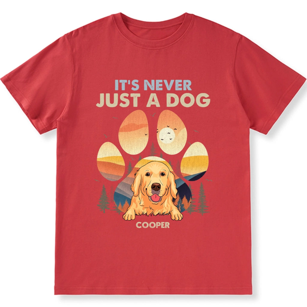 It's Never Just A Dog - Personalized Custom Unisex T-shirt