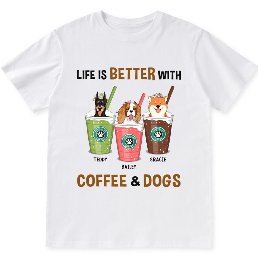 Life Is Better With Coffee and Dog - Personalized Custom Unisex T-shirt