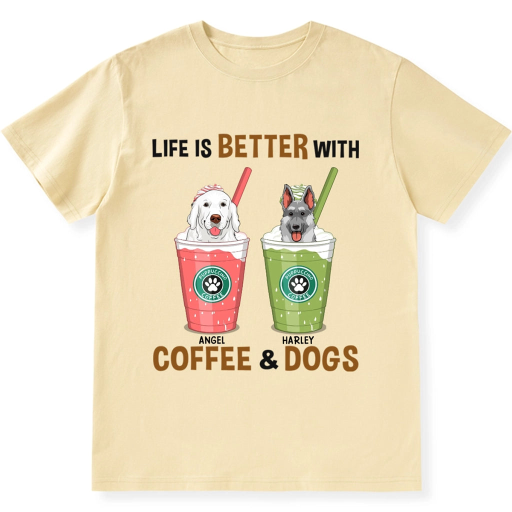 Life Is Better With Coffee and Dog - Personalized Custom Unisex T-shirt