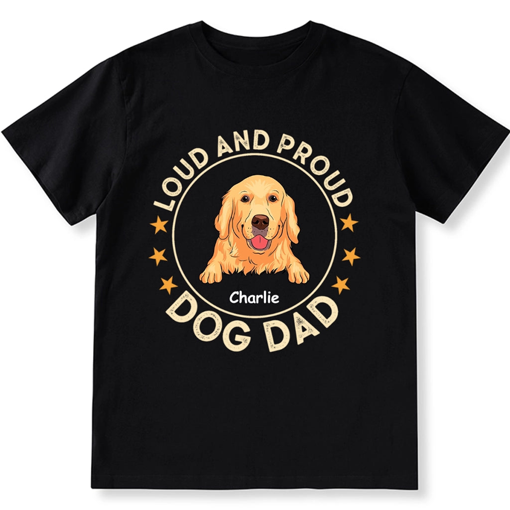 Loud And Proud Dog Dad Dog Mom - Personalized Custom Unisex T-shirt