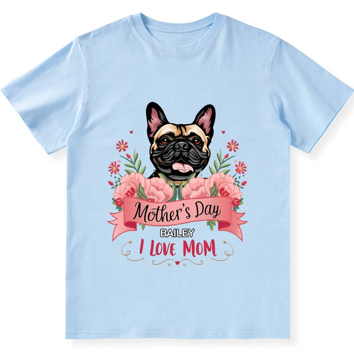 Mother's Day I Love Mom - Personalized Custom Unisex T-shirt