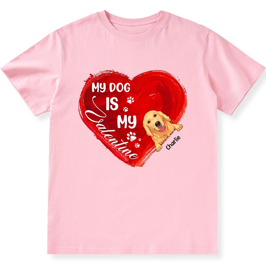 My Dog Is My Valentine Red Heart - Personalized Custom Unisex T-shirt