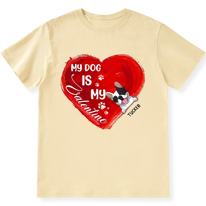 My Dog Is My Valentine Red Heart - Personalized Custom Unisex T-shirt