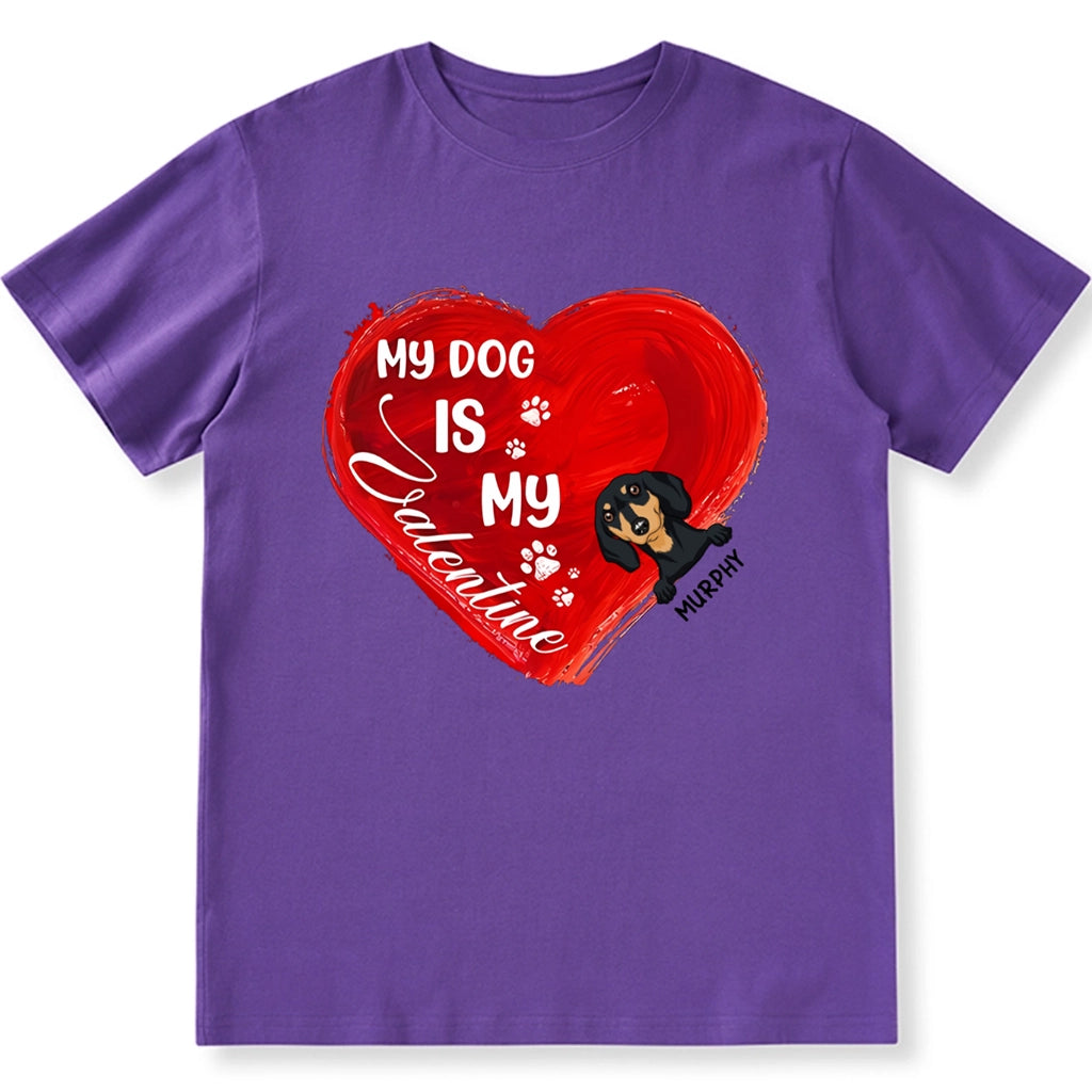 My Dog Is My Valentine Red Heart - Personalized Custom Unisex T-shirt