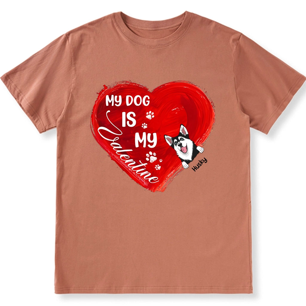 My Dog Is My Valentine Red Heart - Personalized Custom Unisex T-shirt