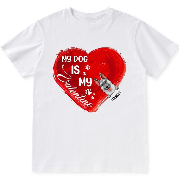 My Dog Is My Valentine Red Heart - Personalized Custom Unisex T-shirt