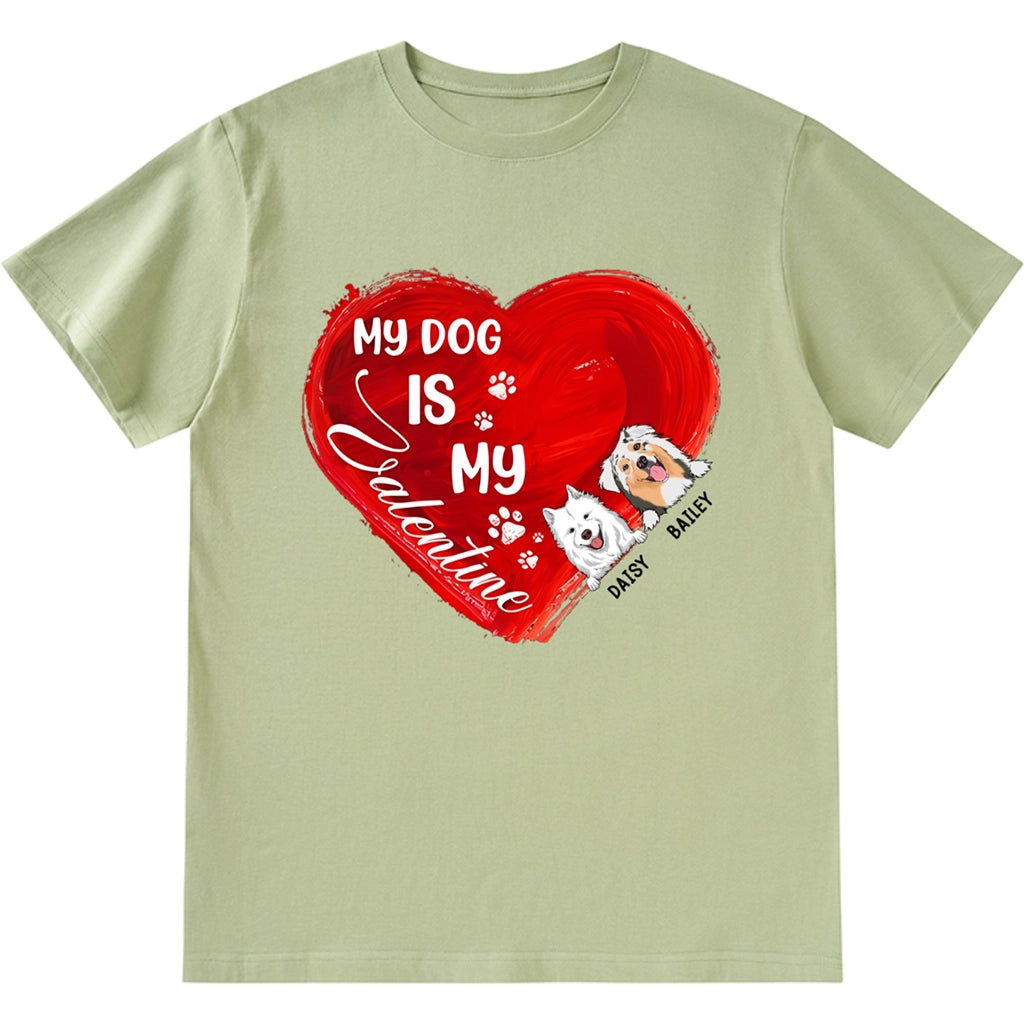 My Dog Is My Valentine Red Heart - Personalized Custom Unisex T-shirt