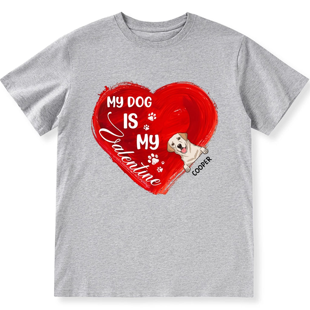 My Dog Is My Valentine Red Heart - Personalized Custom Unisex T-shirt