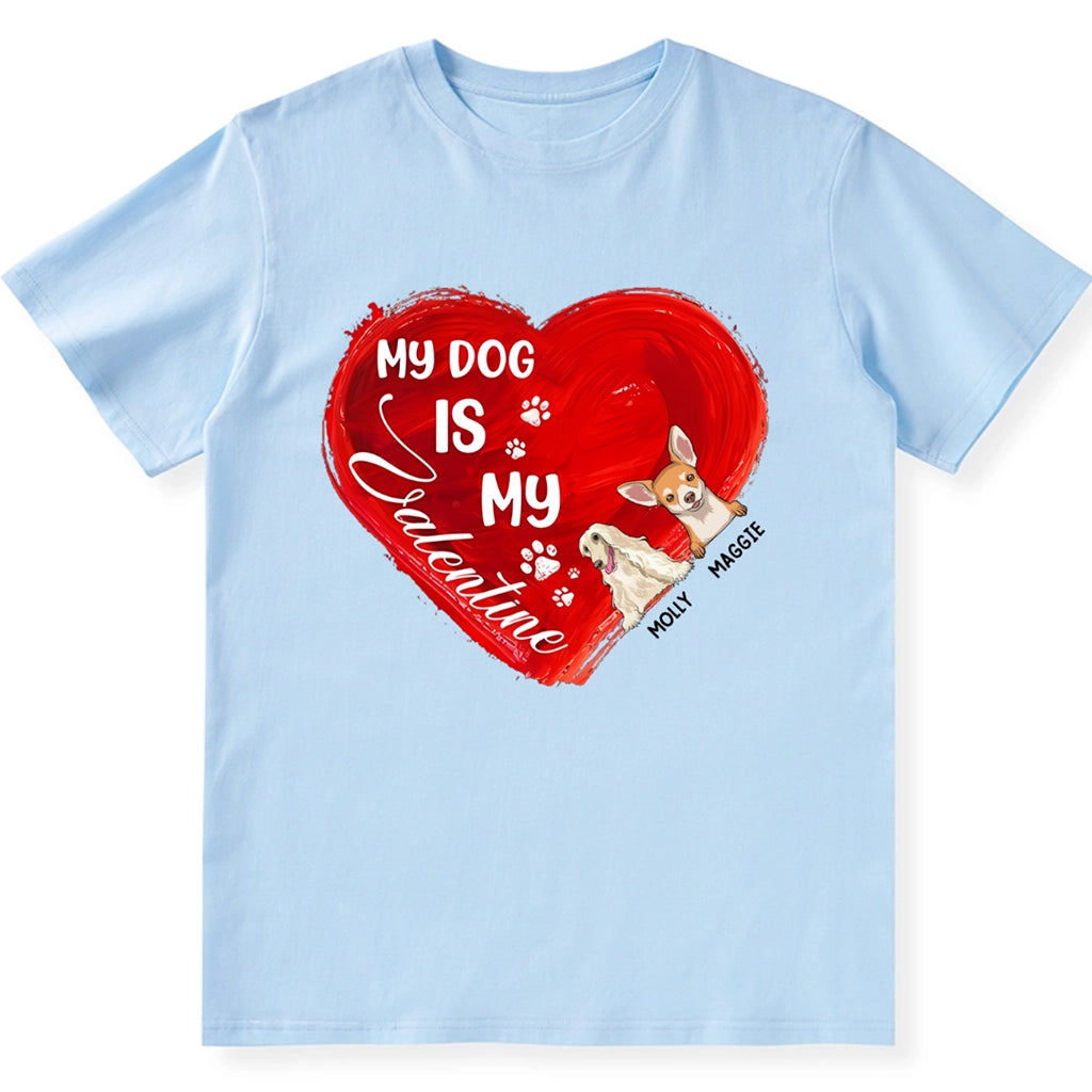 My Dog Is My Valentine Red Heart - Personalized Custom Unisex T-shirt