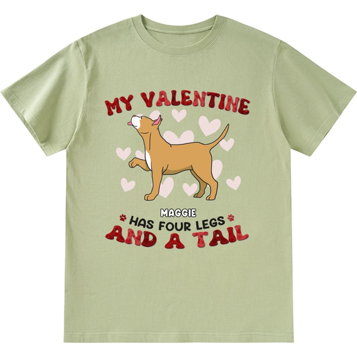 My Valentine Has Four Legs - Personalized Custom Unisex T-shirt