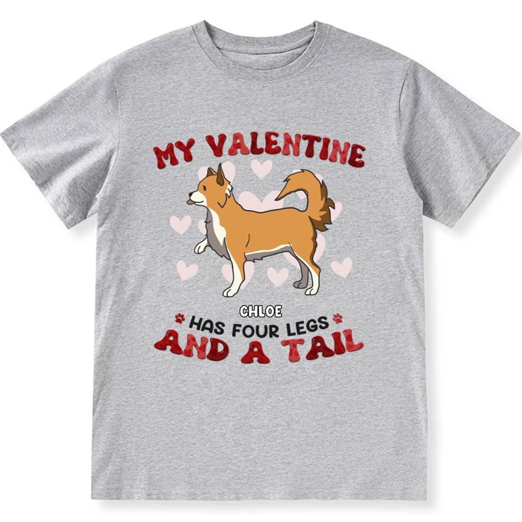 My Valentine Has Four Legs - Personalized Custom Unisex T-shirt