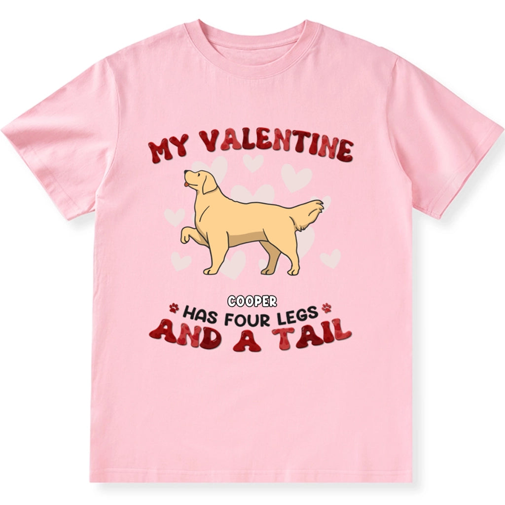 My Valentine Has Four Legs - Personalized Custom Unisex T-shirt