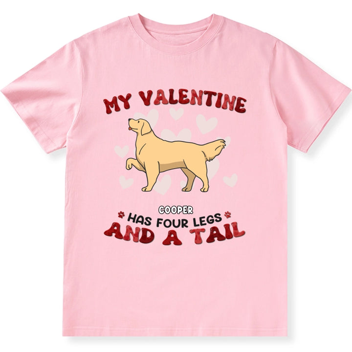 My Valentine Has Four Legs - Personalized Custom Unisex T-shirt