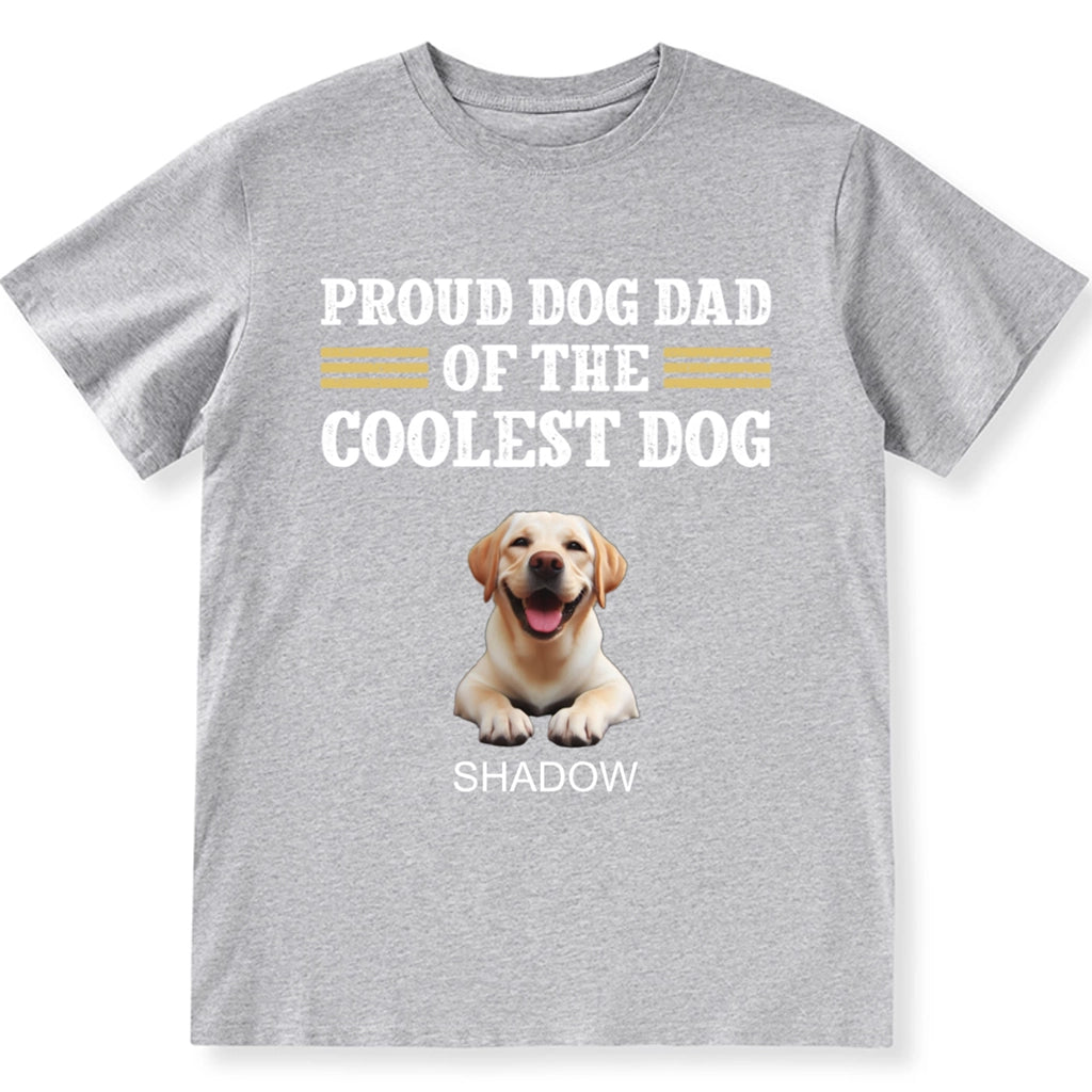 Proud Dog Dad Of The Coolest Dog - Personalized Custom Unisex T-shirt