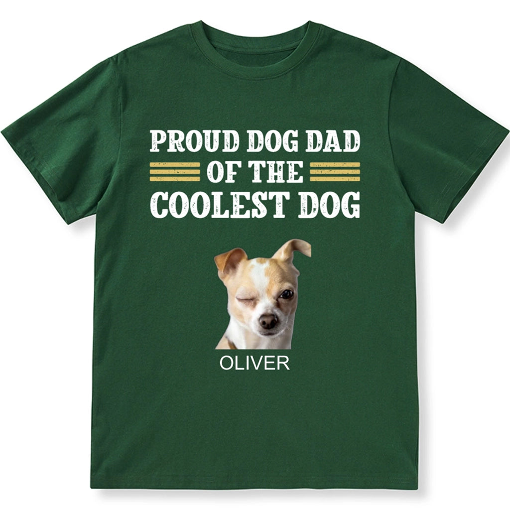 Proud Dog Dad Of The Coolest Dog - Personalized Custom Unisex T-shirt