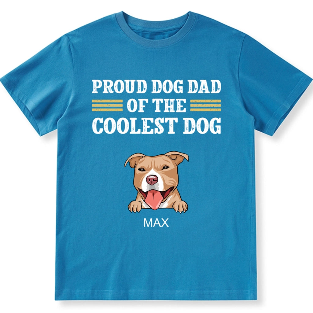 Proud Dog Dad Of The Coolest Dog - Personalized Custom Unisex T-shirt