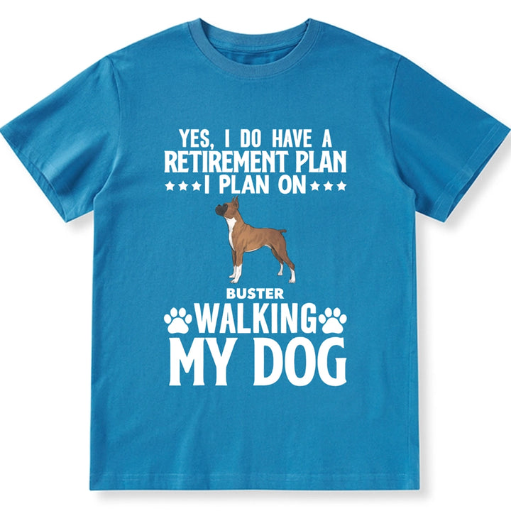 Retirement Plans Walking My Dog - Personalized Custom Unisex T-shirt