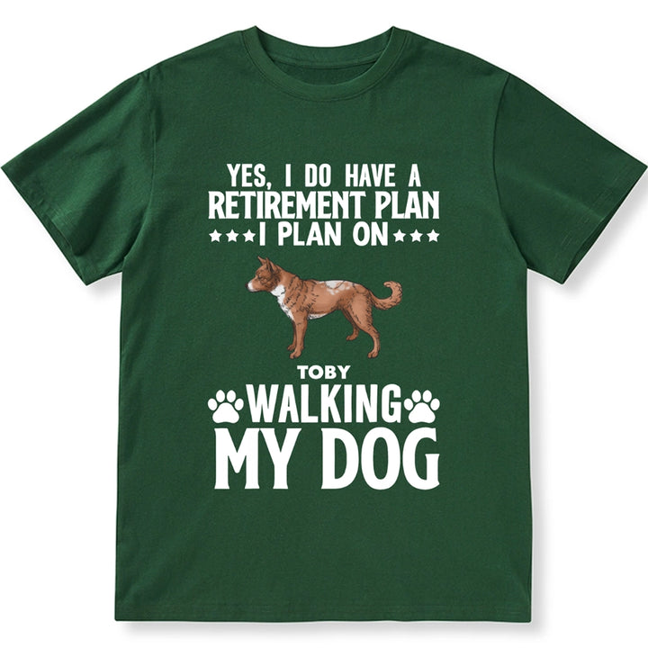 Retirement Plans Walking My Dog - Personalized Custom Unisex T-shirt