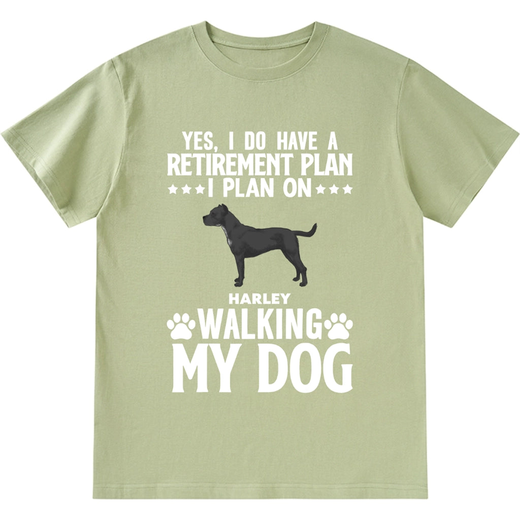 Retirement Plans Walking My Dog - Personalized Custom Unisex T-shirt