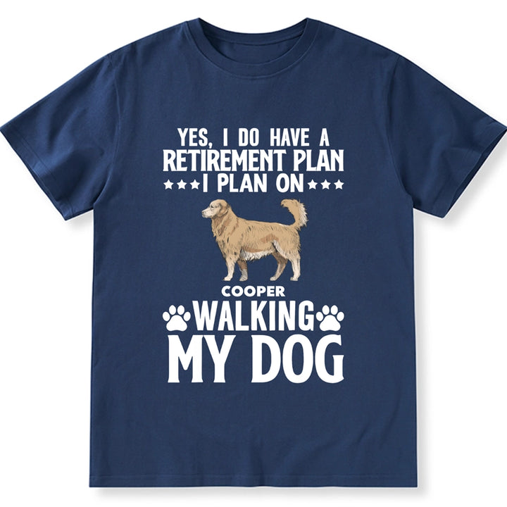 Retirement Plans Walking My Dog - Personalized Custom Unisex T-shirt