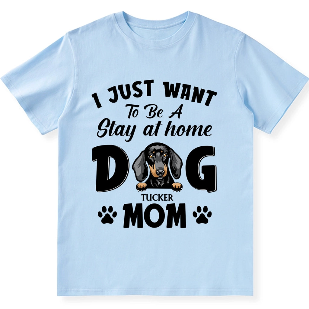 Stay At Home Dog Mom - Personalized Custom Unisex T-shirt