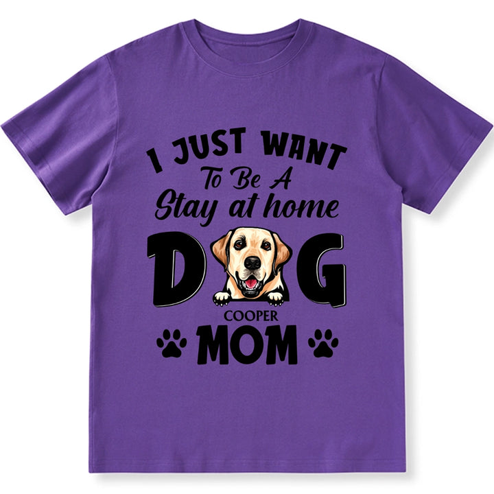 Stay At Home Dog Mom - Personalized Custom Unisex T-shirt