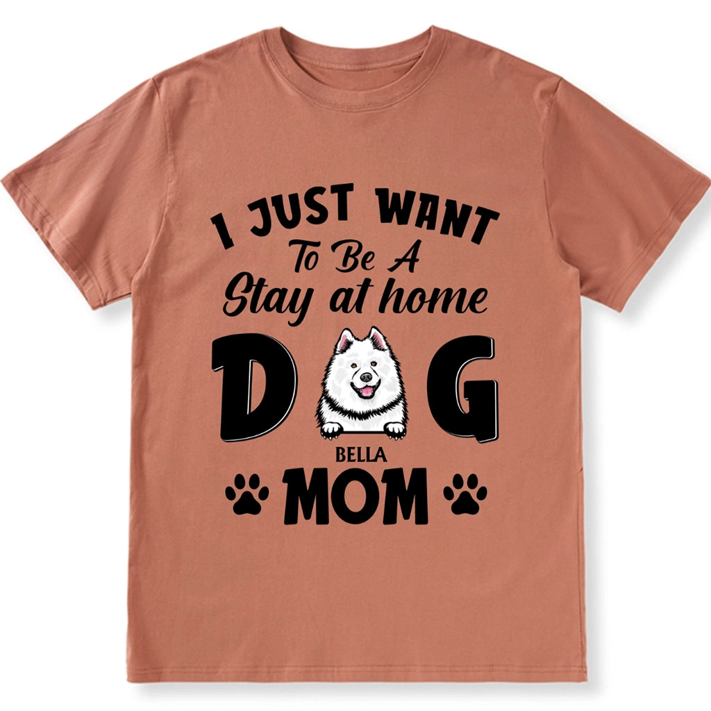 Stay At Home Dog Mom - Personalized Custom Unisex T-shirt