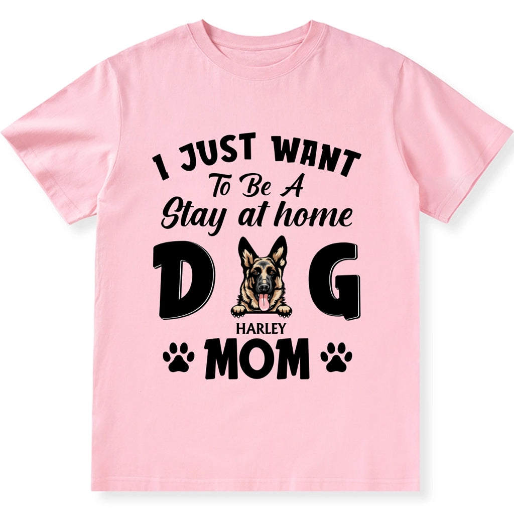 Stay At Home Dog Mom - Personalized Custom Unisex T-shirt