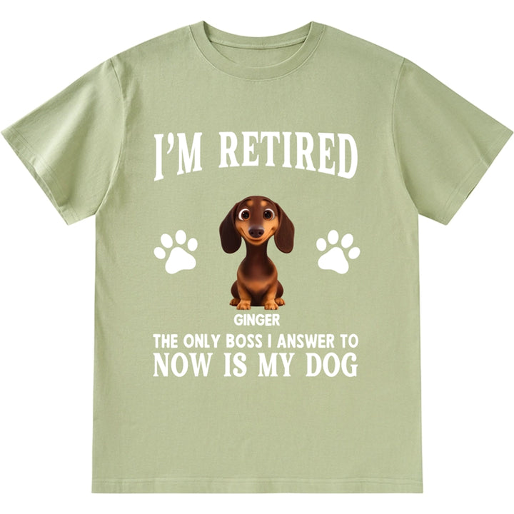 The Only Boss I Answer to Now Is My Dog - Personalized Custom Unisex T-shirt