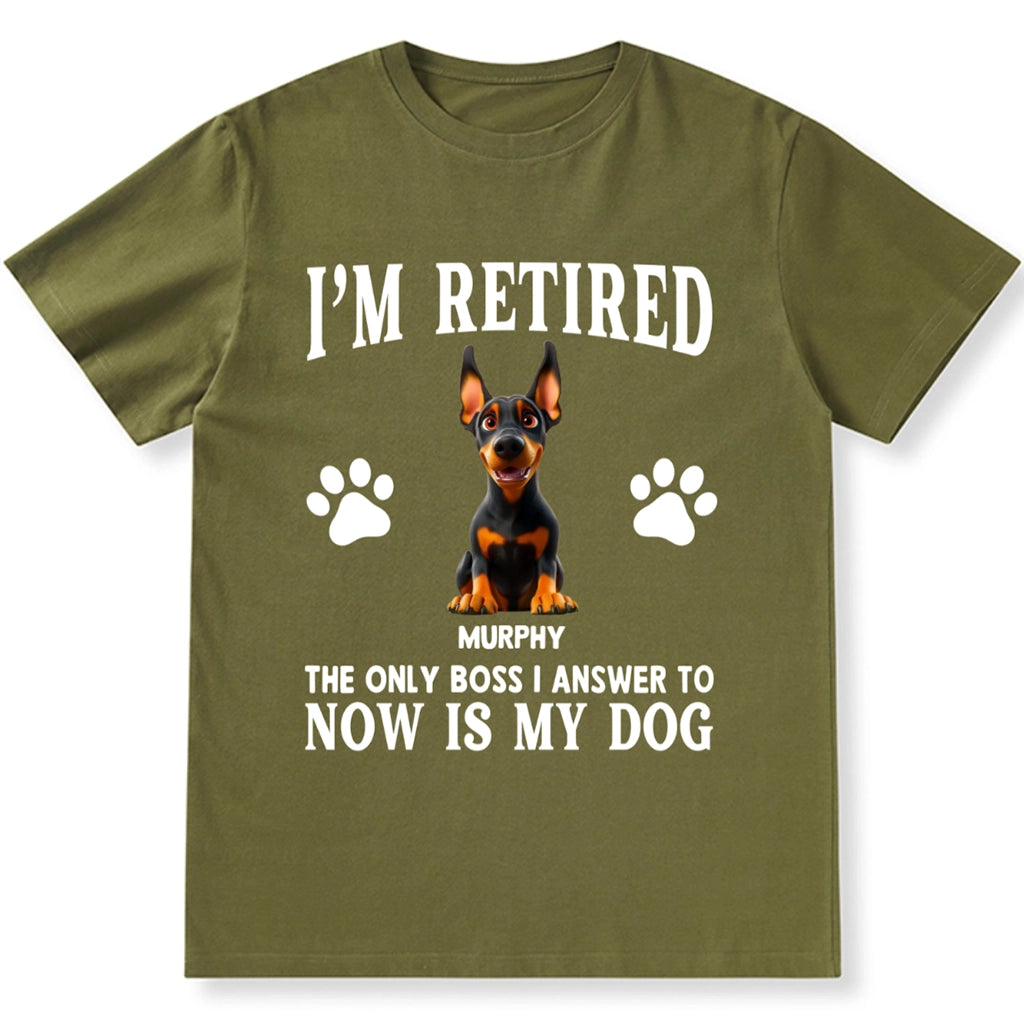 The Only Boss I Answer to Now Is My Dog - Personalized Custom Unisex T-shirt