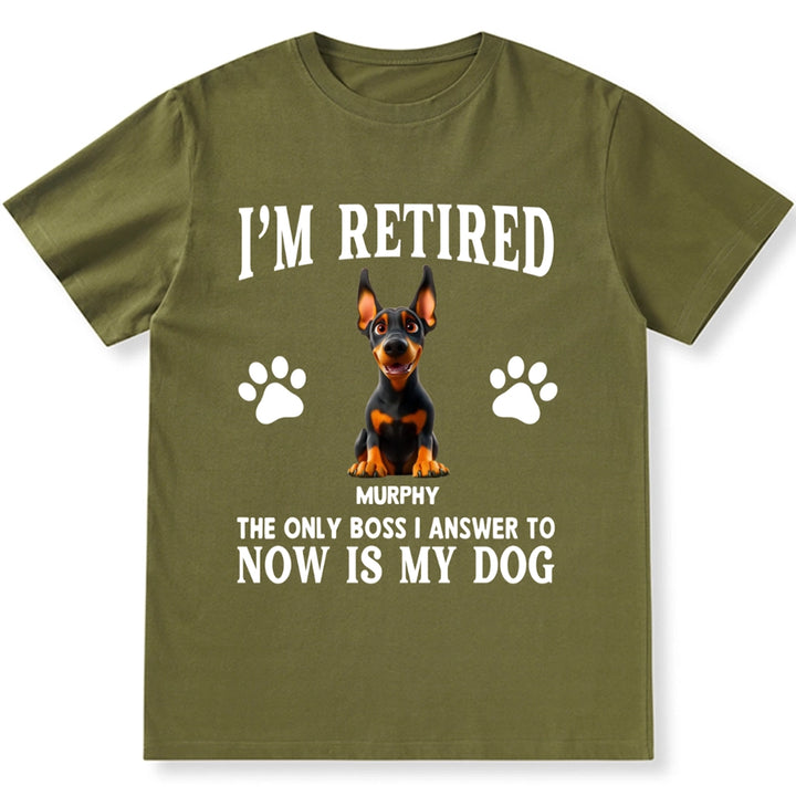 The Only Boss I Answer to Now Is My Dog - Personalized Custom Unisex T-shirt