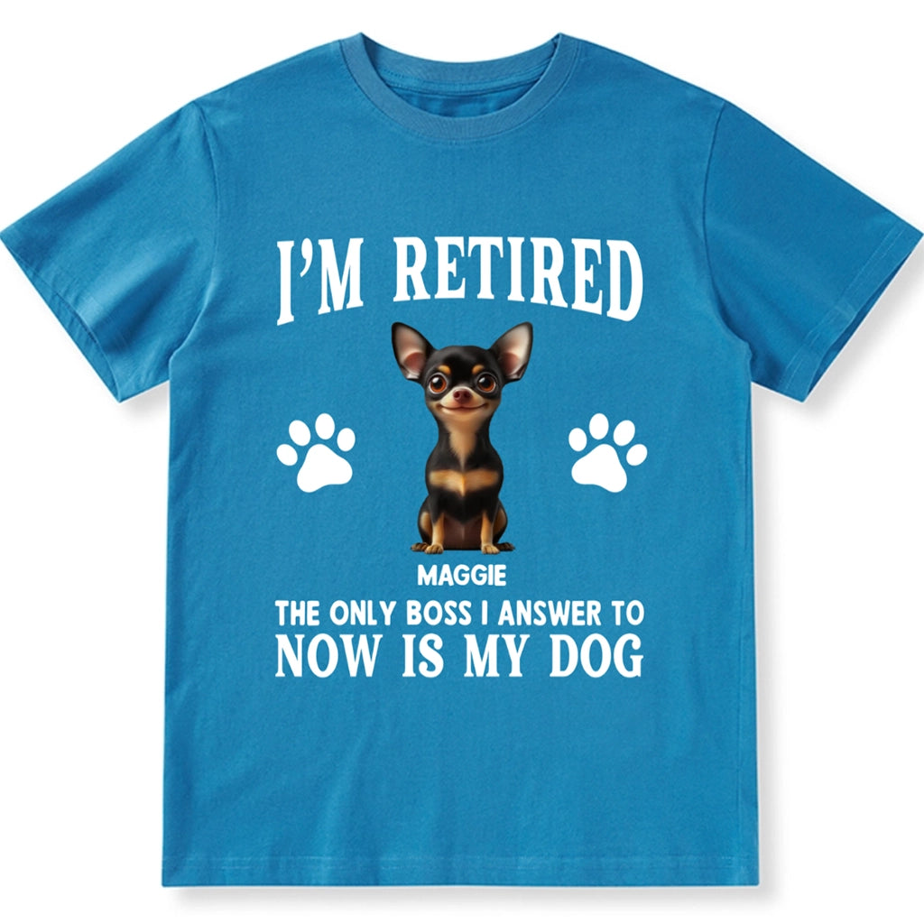 The Only Boss I Answer to Now Is My Dog - Personalized Custom Unisex T-shirt