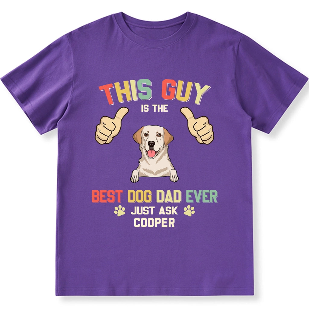 This Guy Is The Best Dog Dad Ever - Personalized Custom Unisex T-shirt