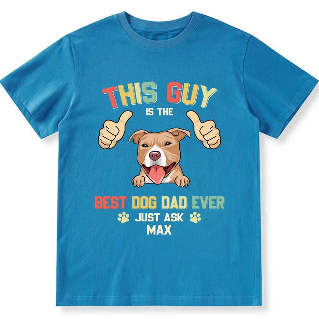 This Guy Is The Best Dog Dad Ever - Personalized Custom Unisex T-shirt