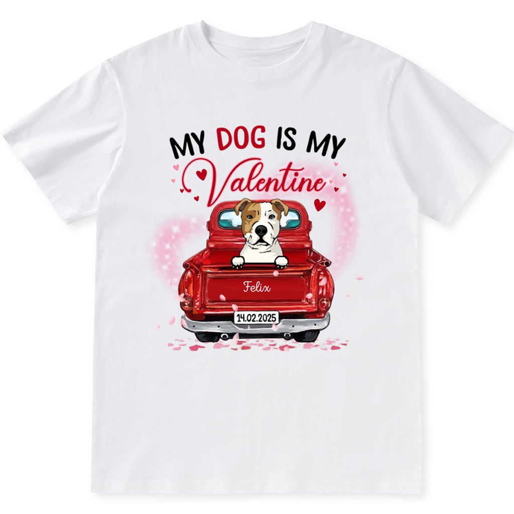 Valentine Is Better With Dog - Personalized Custom Unisex T-shirt