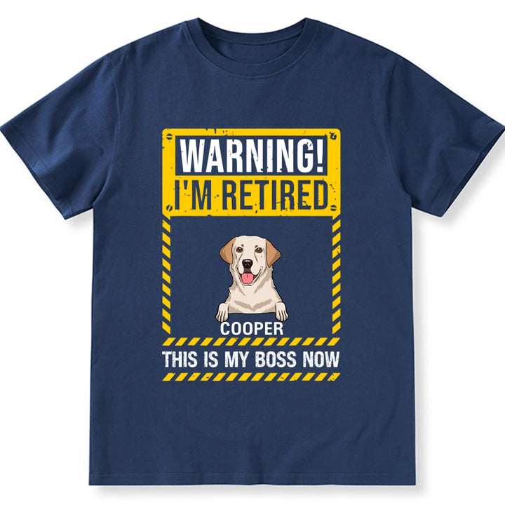 Warning I'm Retired This Is My Boss Now - Personalized Custom Unisex T-shirt