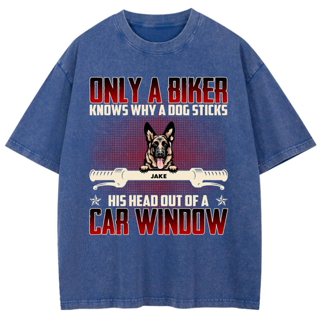 Why Dog Sticks His Head Out Of Car Window - Personalized Custom Washed T-shirt