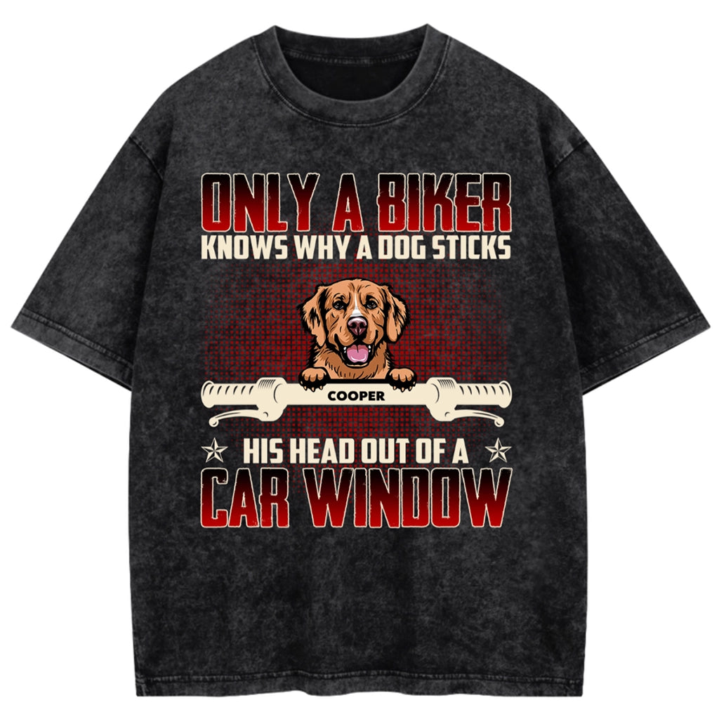 Why Dog Sticks His Head Out Of Car Window - Personalized Custom Washed T-shirt